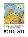 Divulgação dos vencedores do 3o. Campeonato Artístico Literário do #CasaLibras